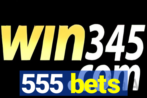 555 bets
